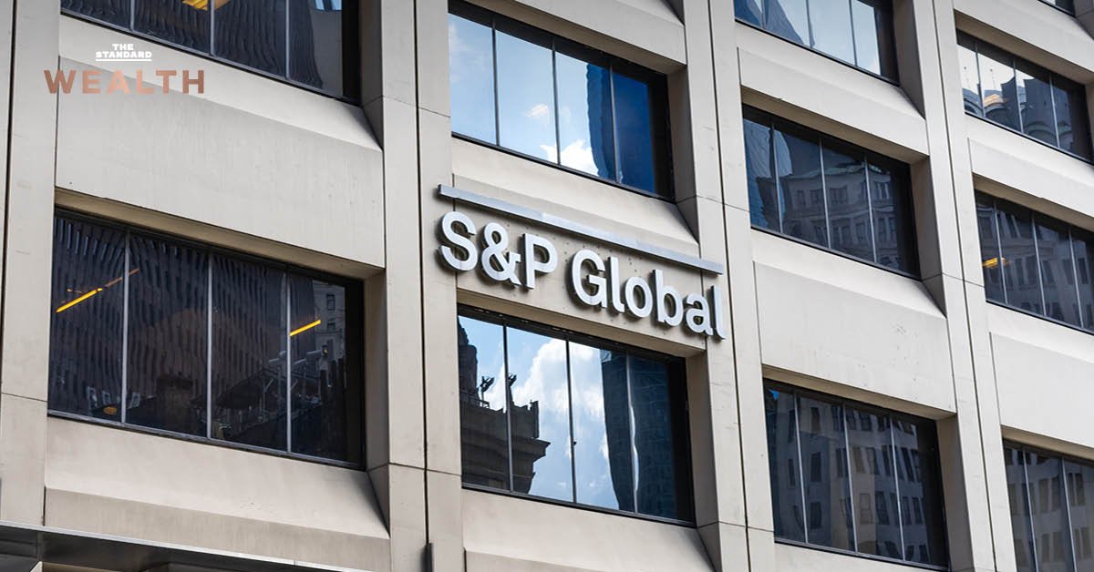 S&P Global คงอันดับความน่าเชื่อถือไทยที่ระดับ BBB+ พร้อมมุมมอง 'มีเสถียรภาพ'