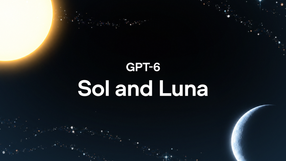 OpenAI เปิดตัว GPT-6 Sol และ Luna ชูจุดเด่นราคาถูกลง 50% พร้อมประสิทธิภาพที่เหนือกว่า